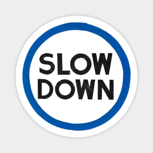 Slow Down Magnet